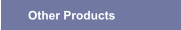 Other Products